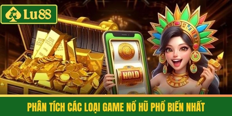 Nổ Hũ 3 Phân tích các loại game Nổ Hũ phổ biến nhất
