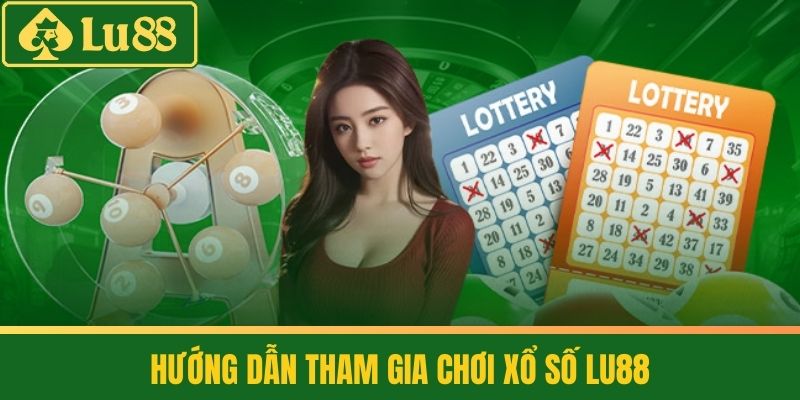 Quay Số 1 Hướng dẫn tham gia chơi Xổ số LU88