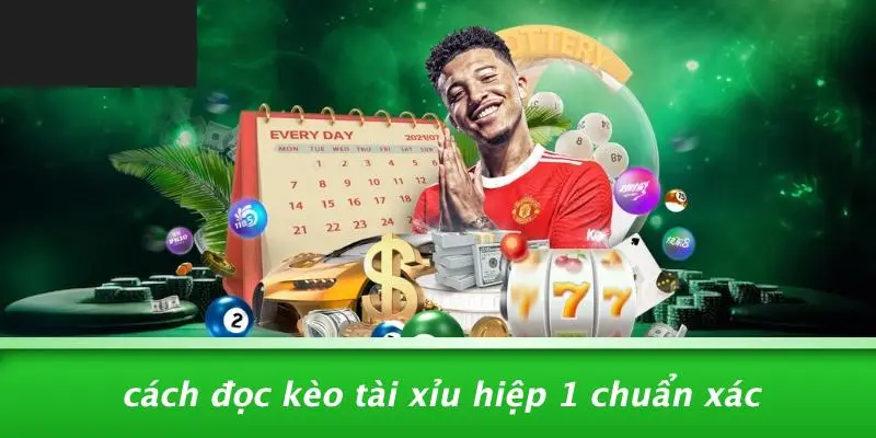 TÀI XỈU HIỆP 1 LÀ GÌ: BÍ KÍP CHINH PHỤC KÈO SỚM HIỆU QUẢ 2 Cách Đọc Kèo Tài Xỉu Hiệp 1 Chuẩn Xác