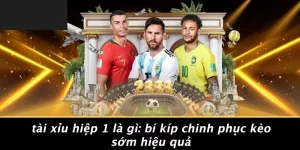 tài xỉu hiệp 1 là gì