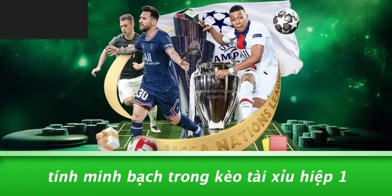 TÀI XỈU HIỆP 1 LÀ GÌ: BÍ KÍP CHINH PHỤC KÈO SỚM HIỆU QUẢ 4 Tính Minh Bạch Trong Kèo Tài Xỉu Hiệp 1